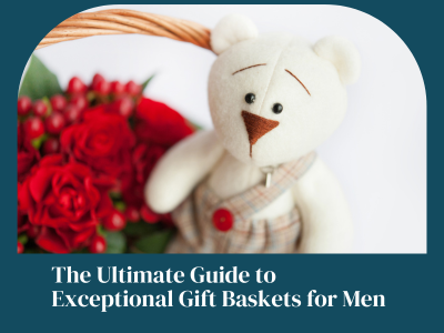 The Ultimate Guide to Exceptional Gift Baskets for Men