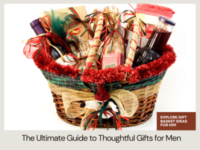 The Ultimate Guide to Gift Basket Ideas for Men