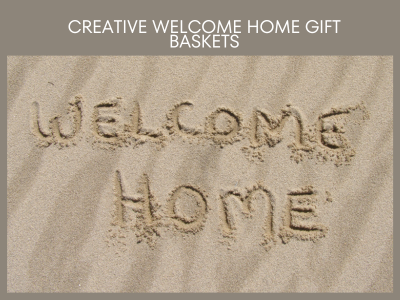 Thoughtful Welcome Home Gift Basket Ideas