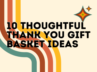 10 Thoughtful Thank You Gift Basket Ideas