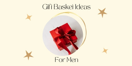 Gift Basket Ideas for Men