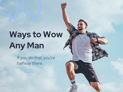 Ways to Wow any man