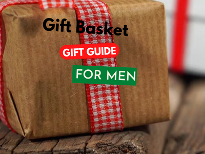 Gift Basket Guide For Men