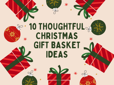 10 Thoughtful Christmas Gift Basket Ideas Sure to Wow Your Loved ones