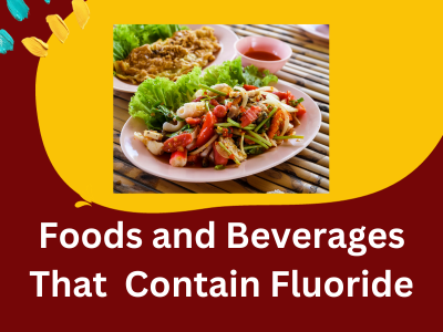 5 Foods and Beverages That You Didn't Realize Contain Fluoride