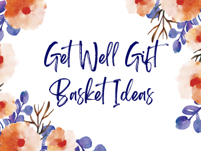 Boost Their Spirits with These Amazing Get Well Gift Basket Ideas