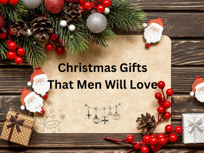 Christmas Gifts That Men Will Love