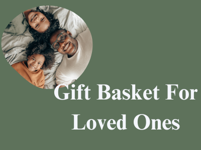 Gift Basket Ideas for Your Loved Ones 