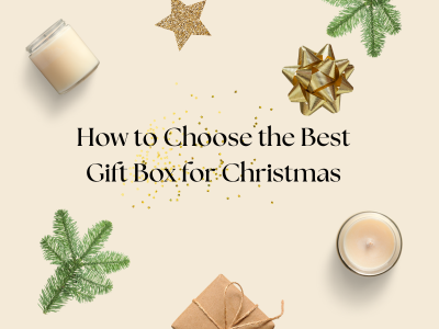 How to Choose the Best Gift Box for Christmas