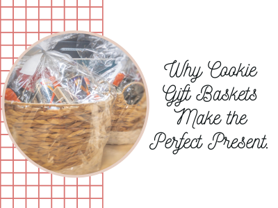 Why Cookie Gift Baskets Make the Perfect Present